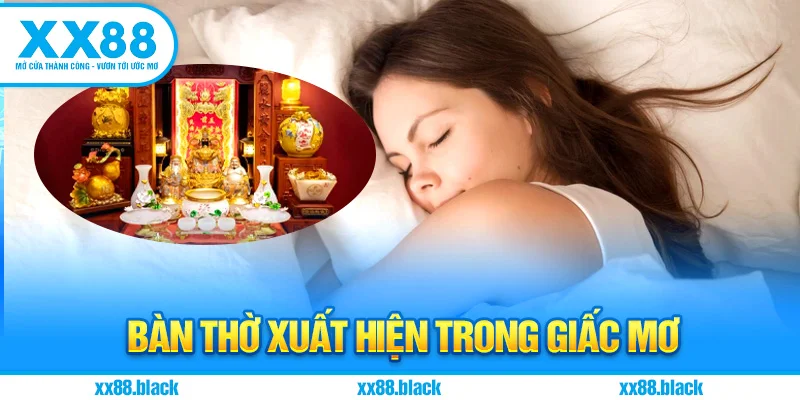 Bàn thờ xuất hiện trong giấc mơ