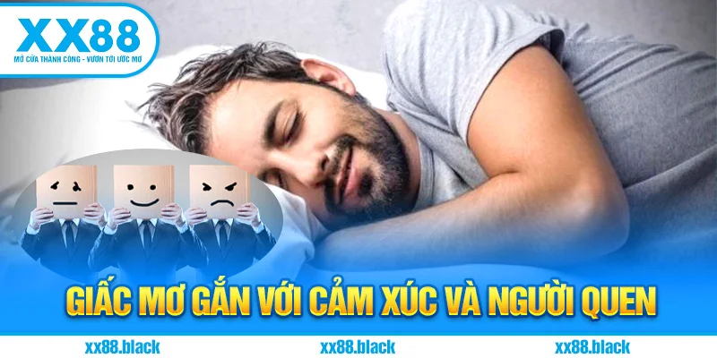 Giấc Mơ Gắn Với Cảm Xúc Và Người Quen