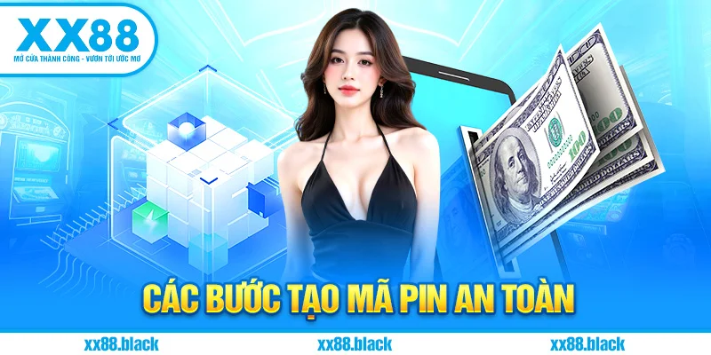 Các bước tạo mã PIN an toàn