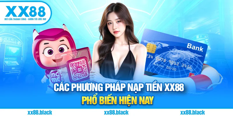 Các phương pháp nạp tiền XX88 phổ biến hiện nay