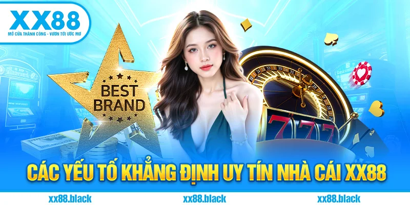 Các yếu tố khẳng định uy tín nhà cái XX88