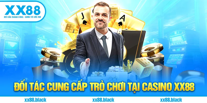 Đối tác cung cấp trò chơi tại Casino XX88