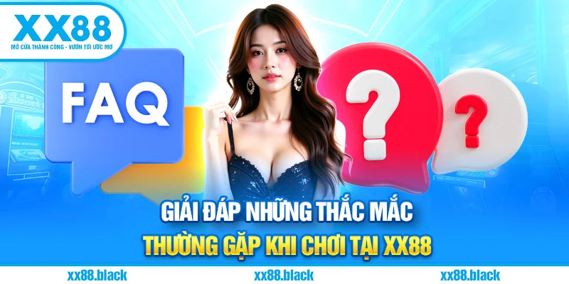 Giải đáp những thắc mắc thường gặp khi chơi tại XX88