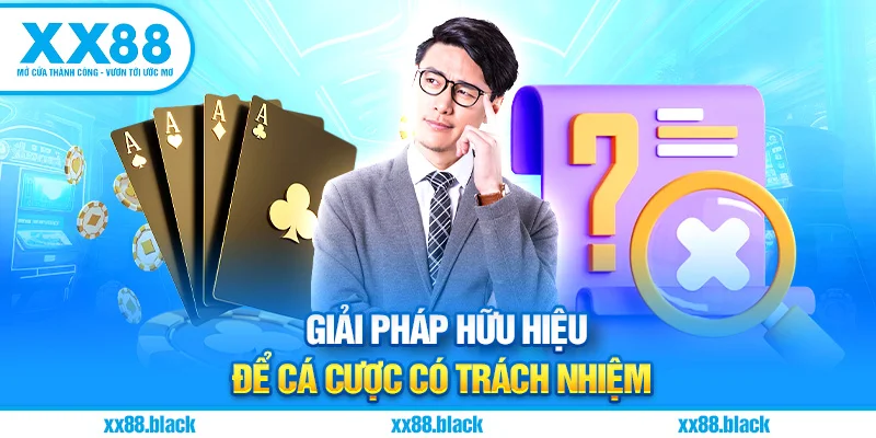 Giải Pháp Hữu Hiệu Để Cá Cược Có Trách Nhiệm