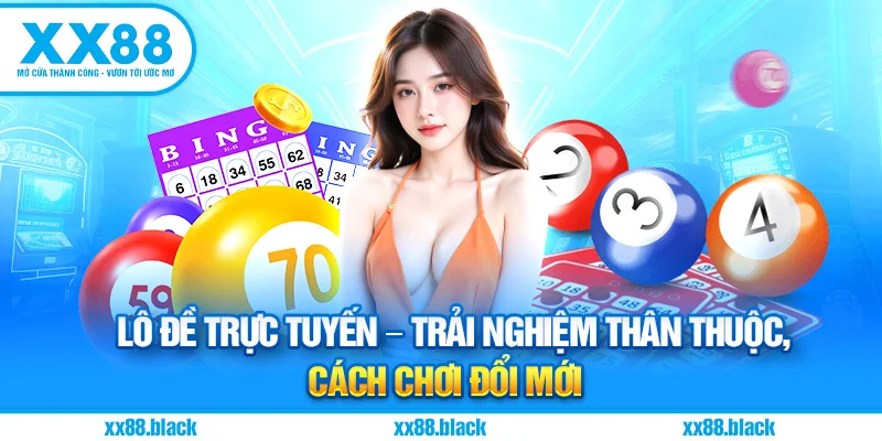 Lô Đề Trực Tuyến – Trải Nghiệm Thân Thuộc, Cách Chơi Đổi Mới