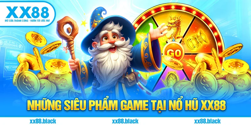 Những Siêu Phẩm Game Tại Nổ Hũ XX88