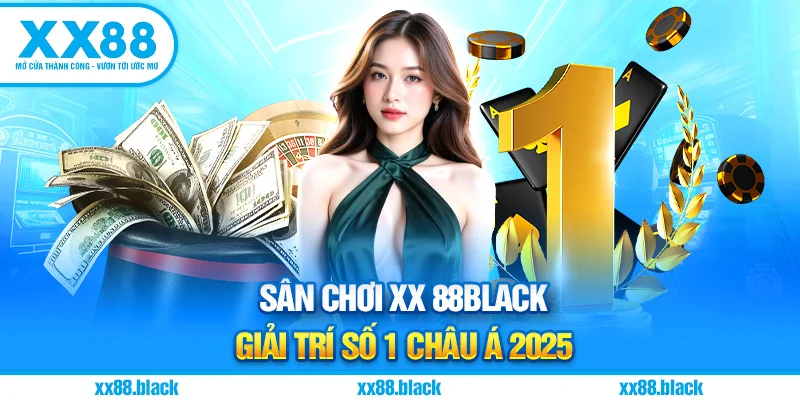 Sân Chơi XX 88Black Giải Trí Số 1 Châu Á 2025