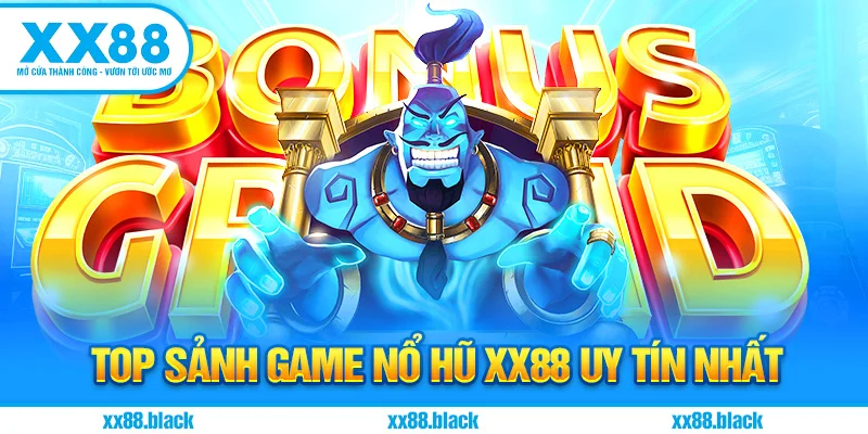 Top Sảnh Game Nổ Hũ XX88 Uy Tín Nhất