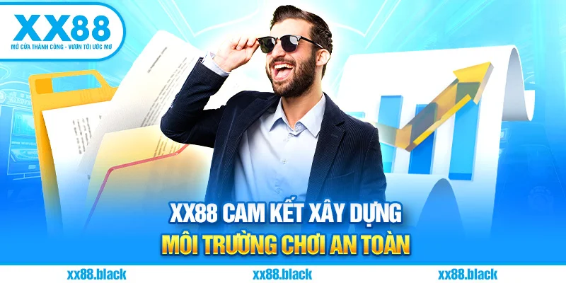 XX88 Cam Kết Xây Dựng Môi Trường Chơi An Toàn